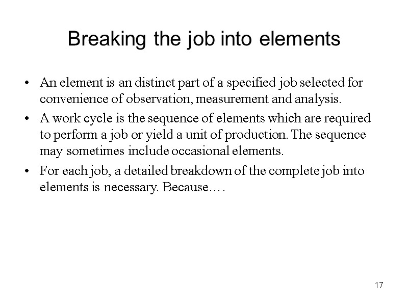 17 Breaking the job into elements An element is an distinct part of a